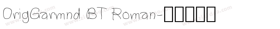 OrigGarmnd BT Roman字体转换